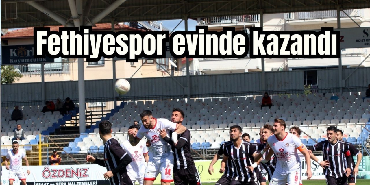 Fethiyespor evinde kazandı