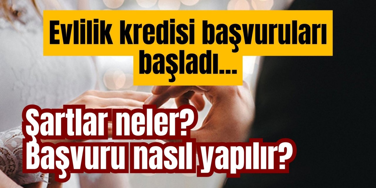 Evlilik kredisi başvuruları başladı... Şartlar neler? Başvuru nasıl yapılır?
