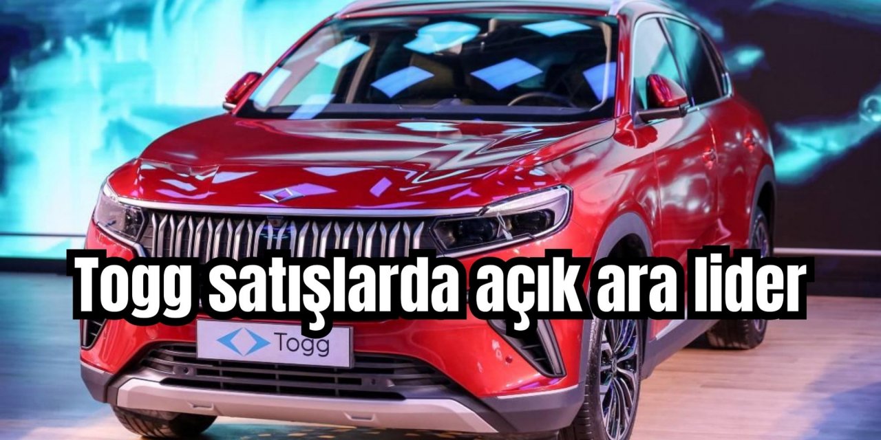 Togg satışlarda açık ara lider