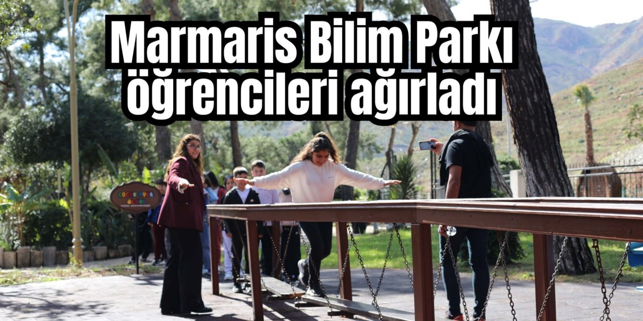Marmaris Bilim Parkı öğrencileri ağırladı