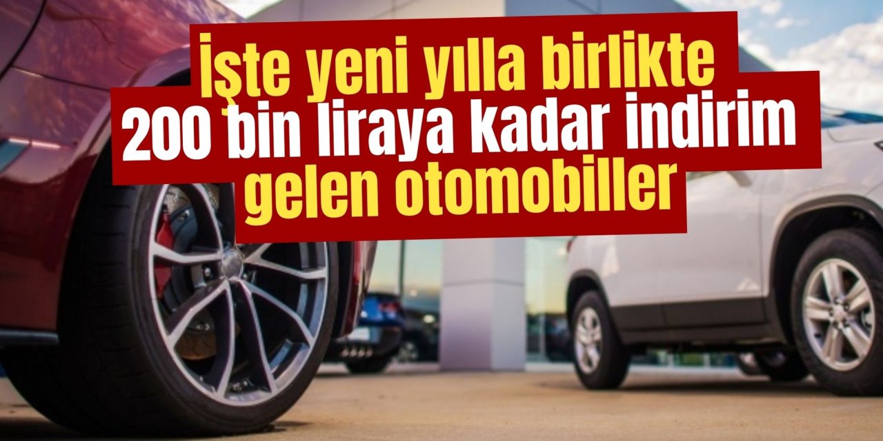 İşte yeni yılla birlikte 200 bin liraya kadar indirim gelen otomobiller