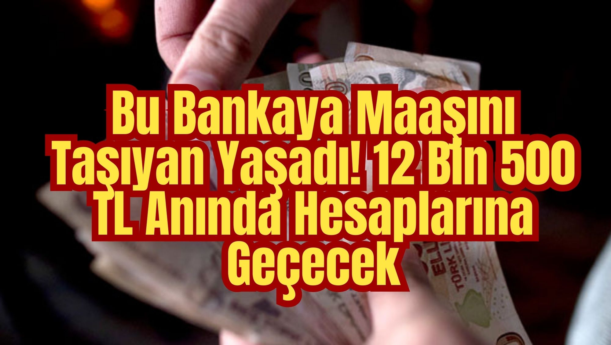 Bu Bankaya Maaşını Taşıyan Yaşadı! 12 Bin 500 TL Anında Hesaplarına Geçecek