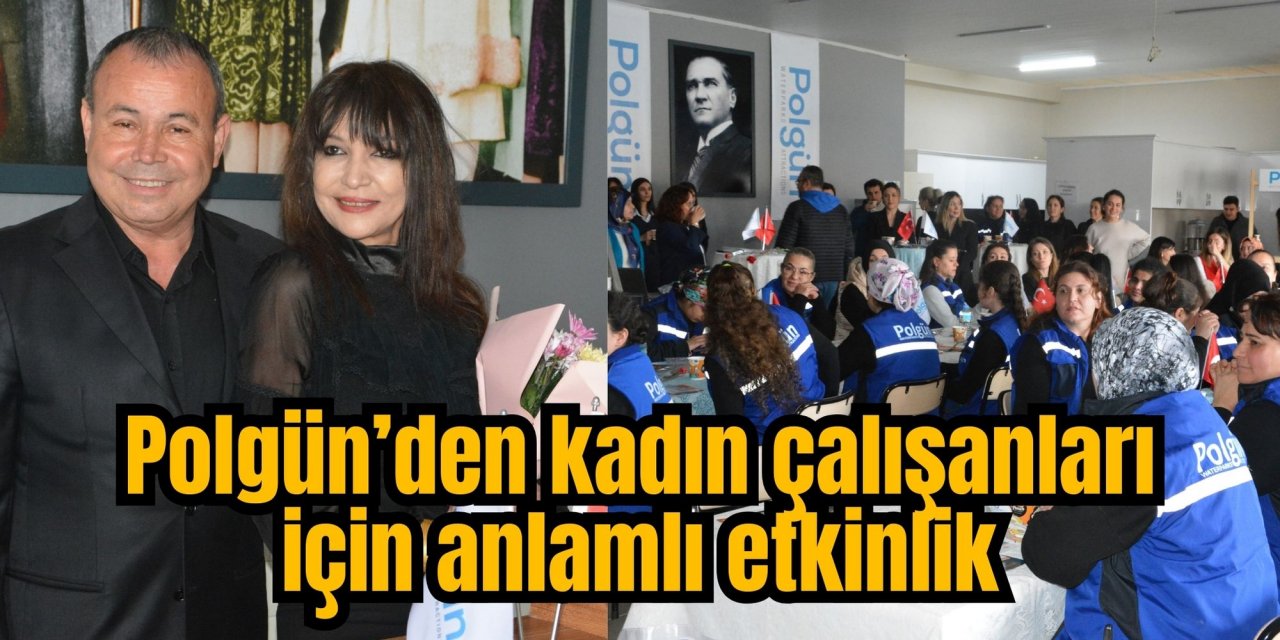 Polgün’den kadın çalışanları için anlamlı etkinlik