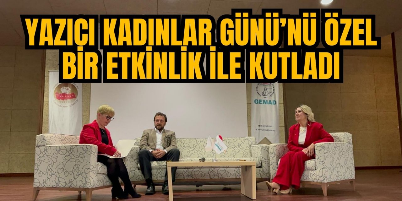 YAZICI KADINLAR GÜNÜ’NÜ ÖZEL BİR ETKİNLİK İLE KUTLADI