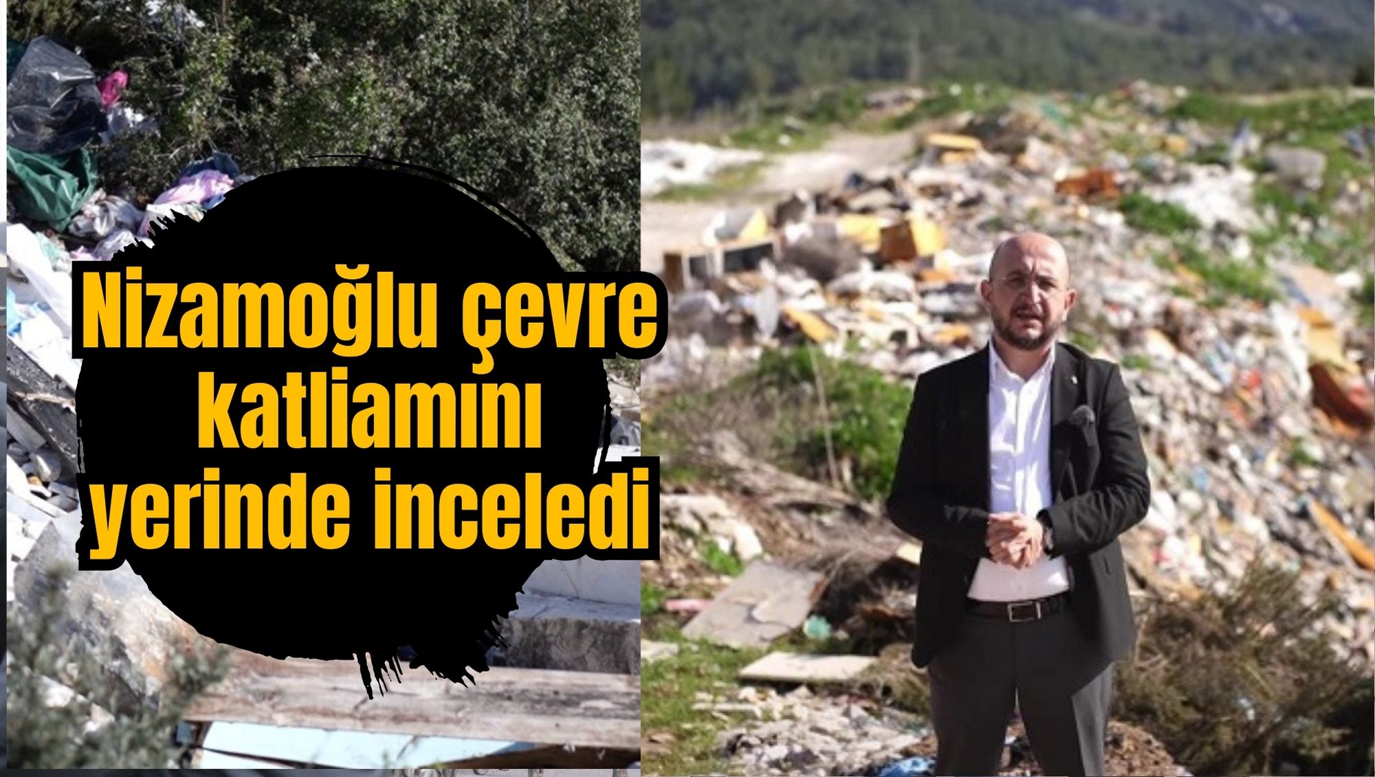 Nizamoğlu çevre katliamını yerinde inceledi