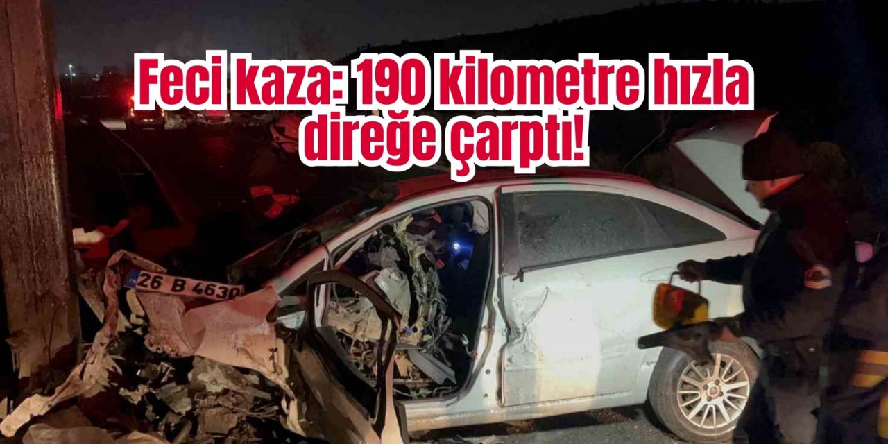 Feci kaza: 190 kilometre hızla direğe çarptı!