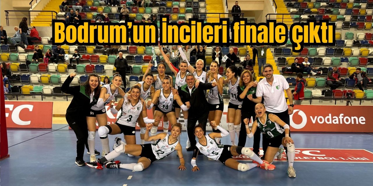 Bodrum’un İncileri finale çıktı