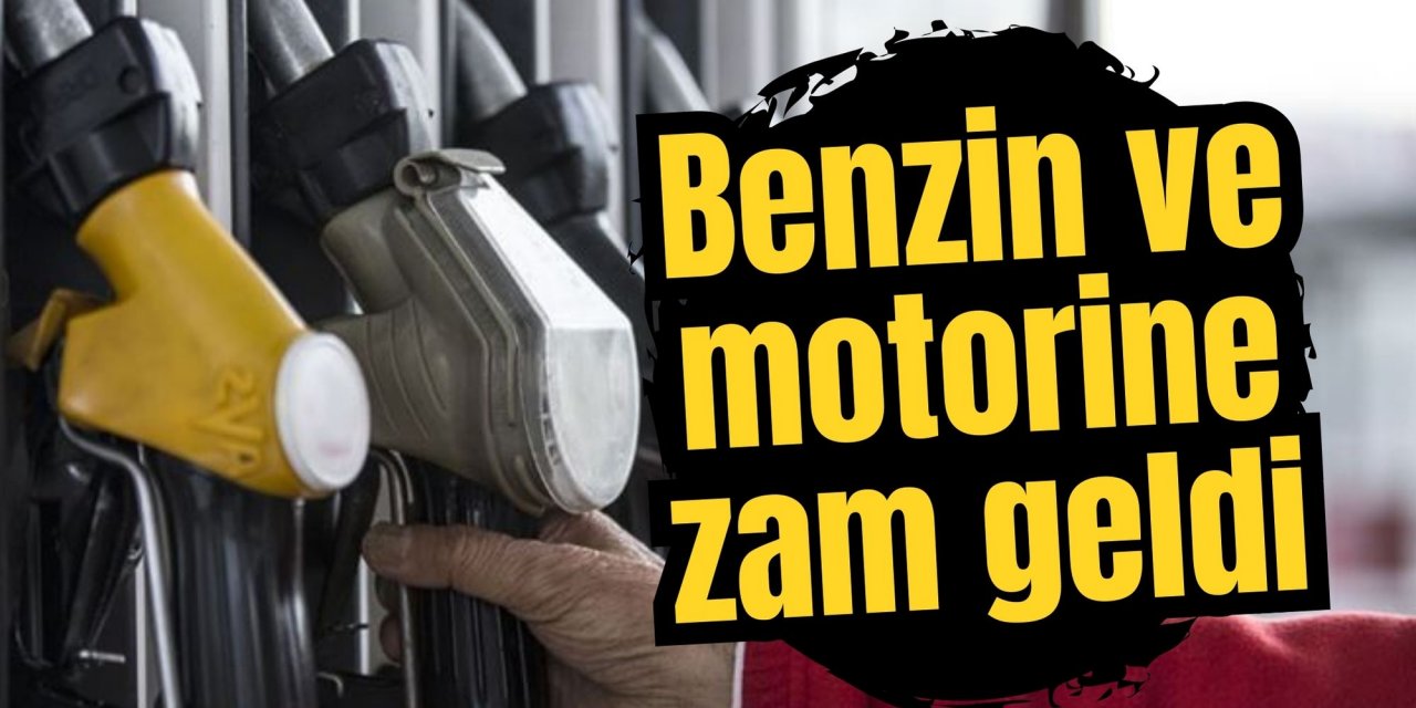 Benzin ve motorine zam geldi