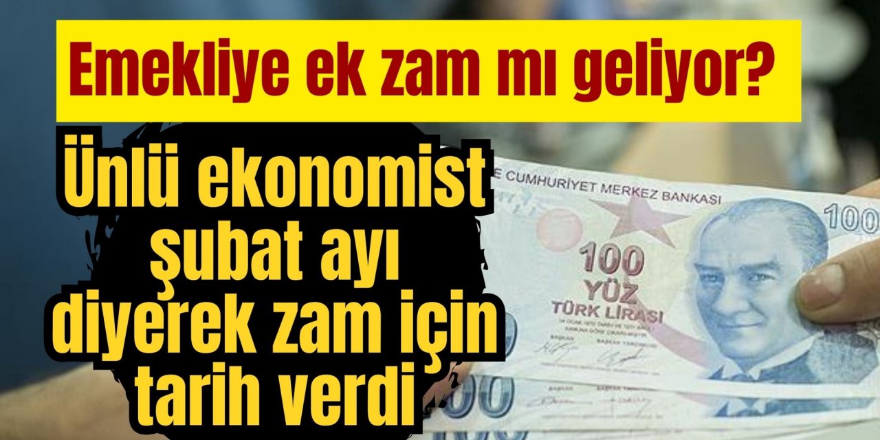 Emekliye ek zam mı geliyor? Ünlü ekonomist şubat ayı diyerek zam için tarih verdi