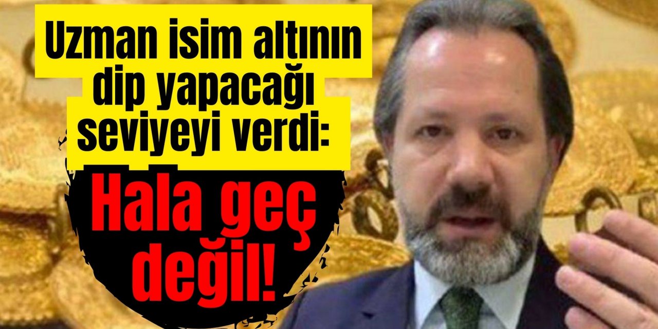 Uzman isim altının dip yapacağı seviyeyi verdi: Hala geç değil!