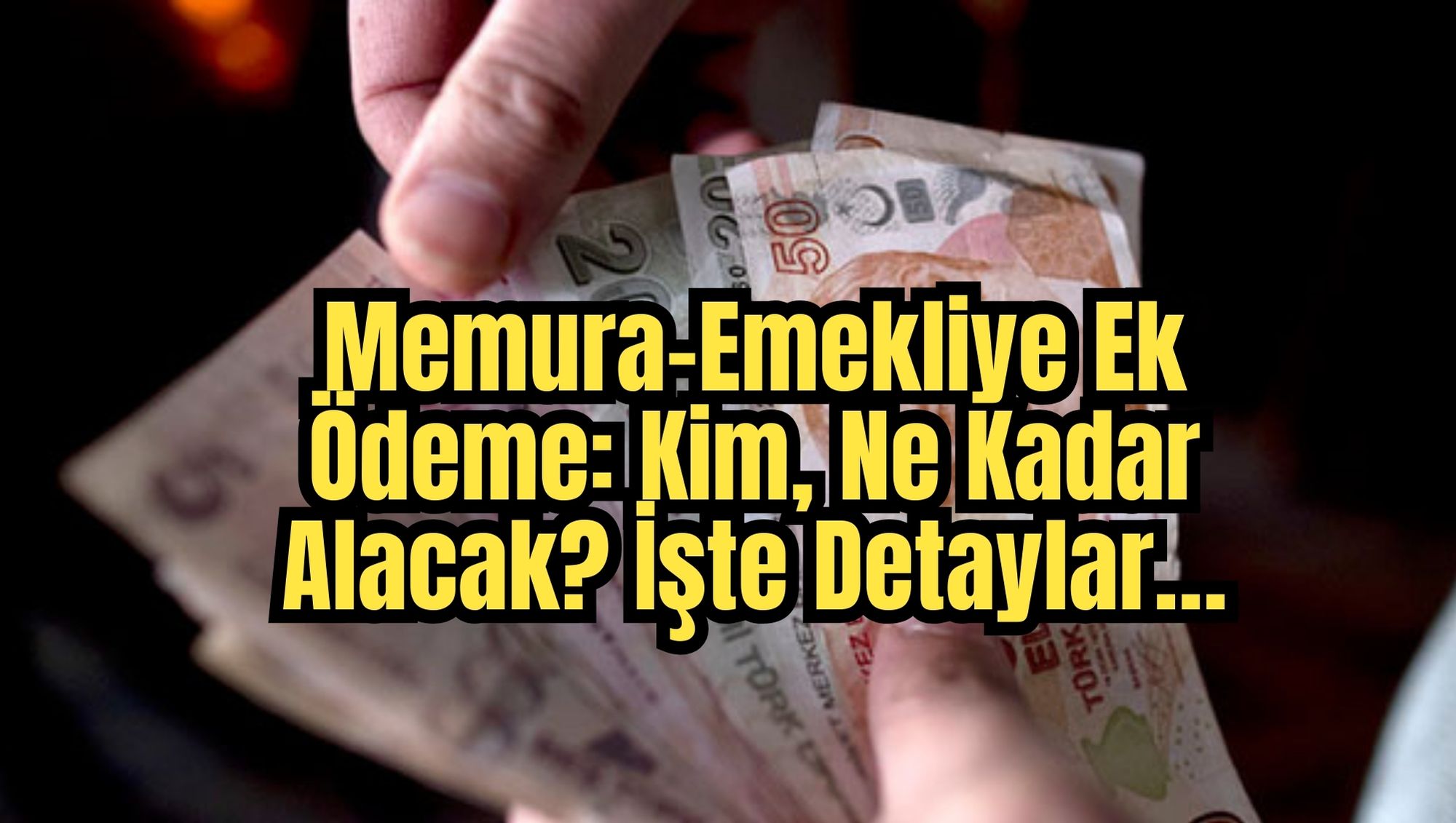 Memura-Emekliye Ek Ödeme: Kim, Ne Kadar Alacak? İşte Detaylar…