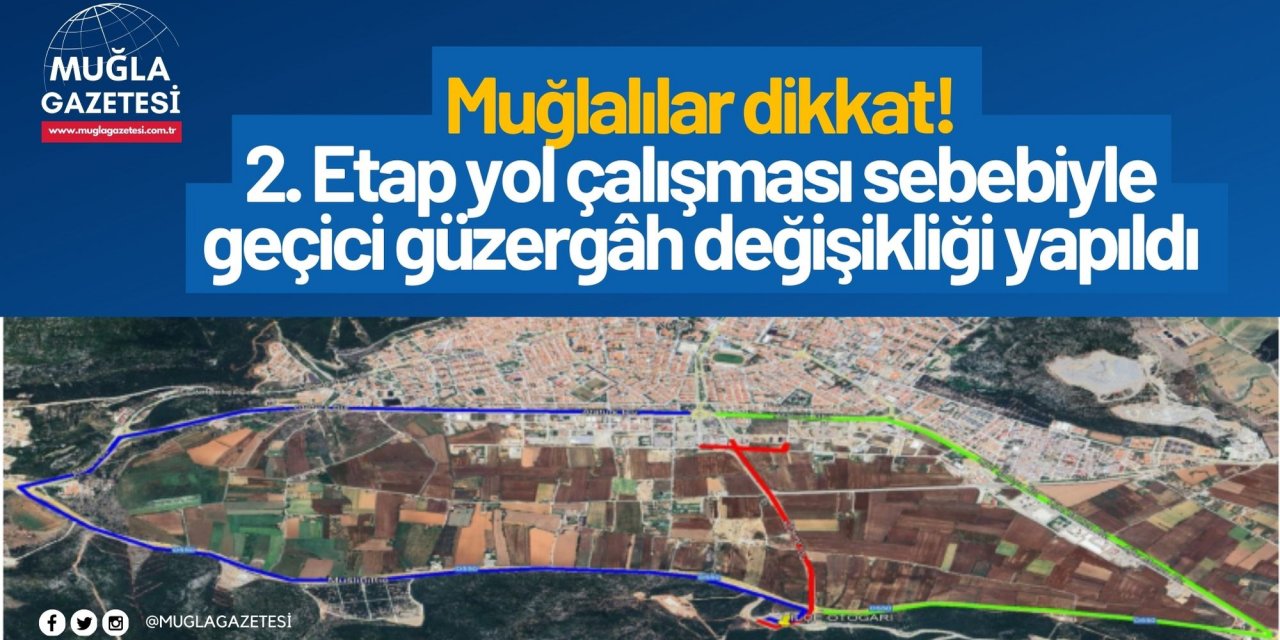Muğlalılar dikkat! 2. Etap yol çalışması sebebiyle geçici güzergâh değişikliği yapıldı