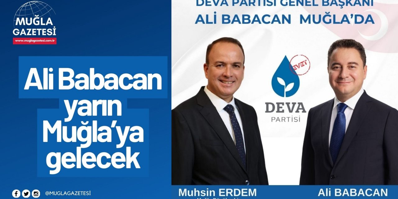 Ali Babacan yarın Muğla’ya gelecek