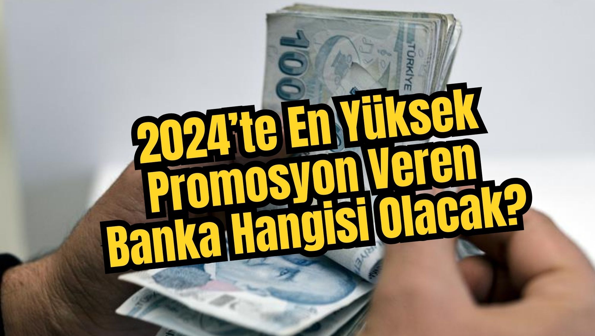 2024’te En Yüksek Promosyon Veren Banka Hangisi Olacak?