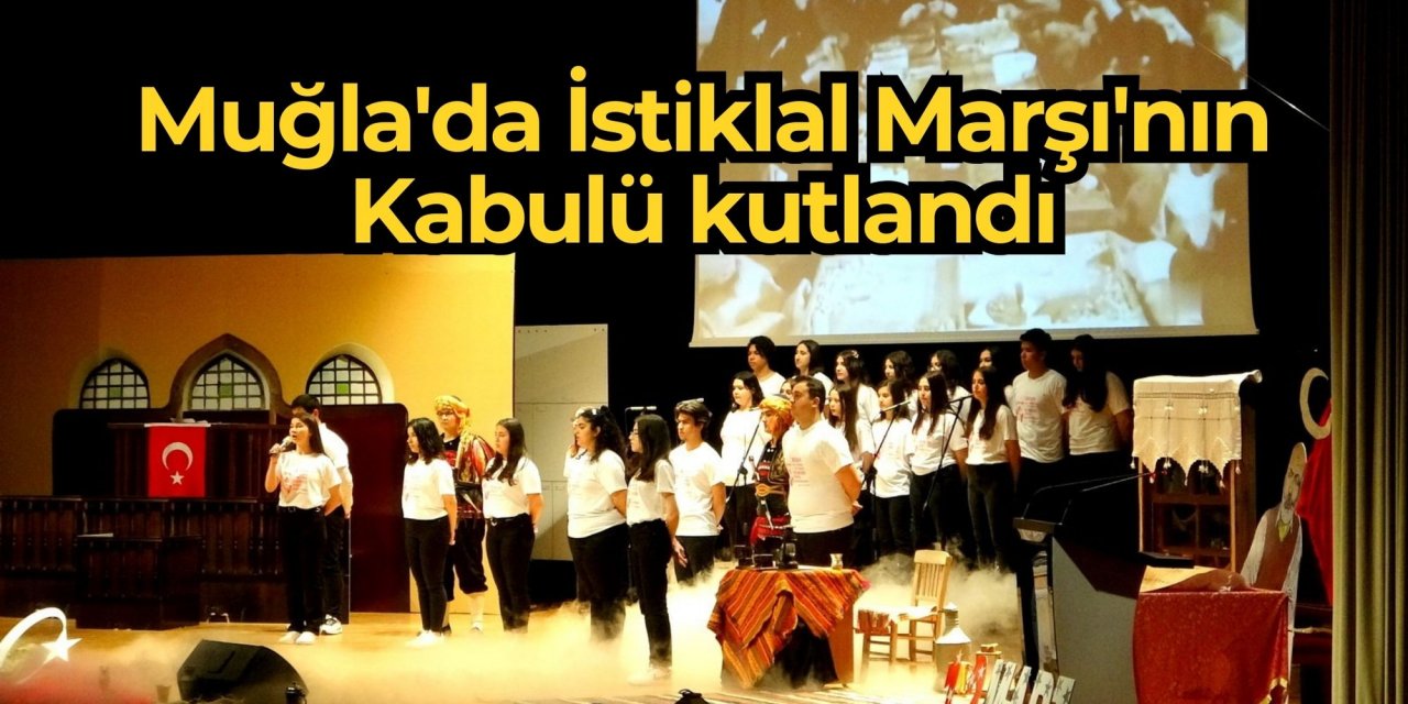 Muğla'da İstiklal Marşı'nın Kabulü kutlandı