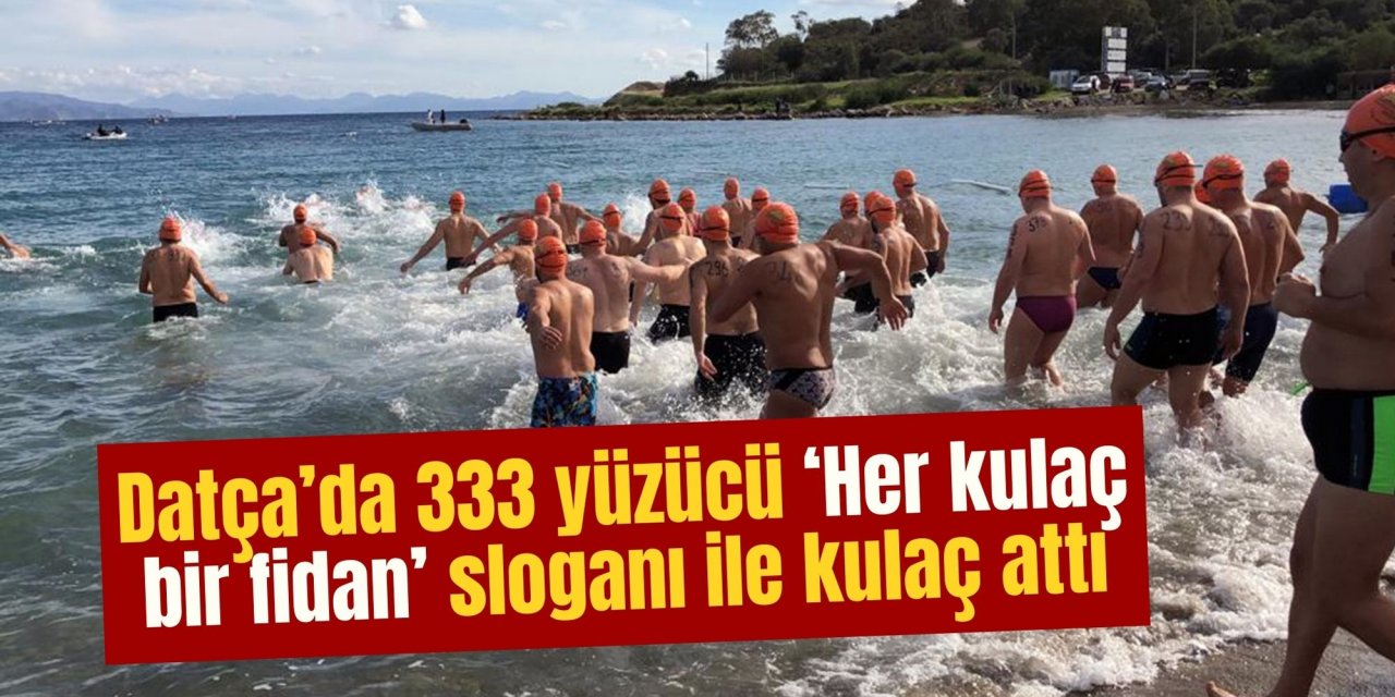 Datça’da 333 yüzücü ‘Her kulaç bir fidan’ sloganı ile kulaç attı