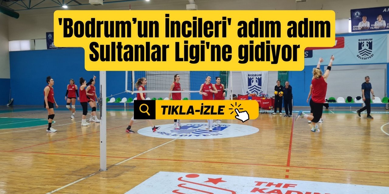 'Bodrum’un İncileri' adım adım Sultanlar Ligi'ne gidiyor