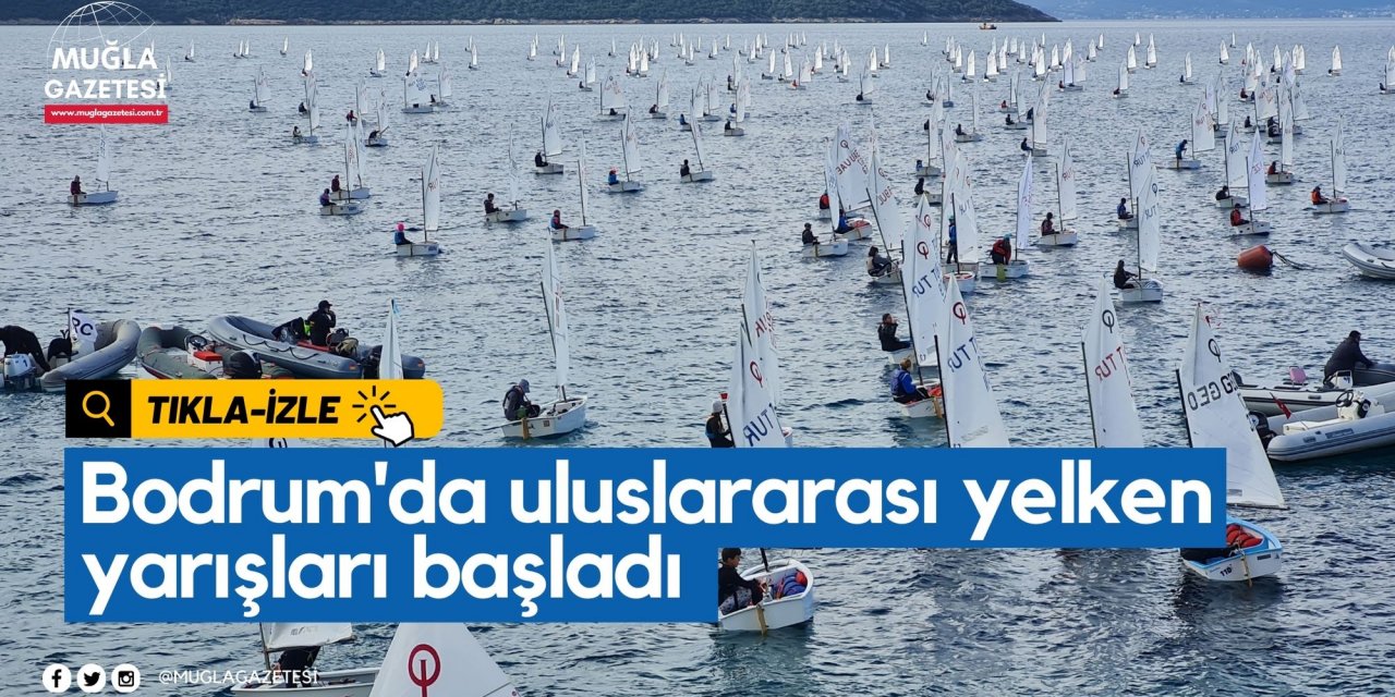 Bodrum'da uluslararası yelken yarışları başladı