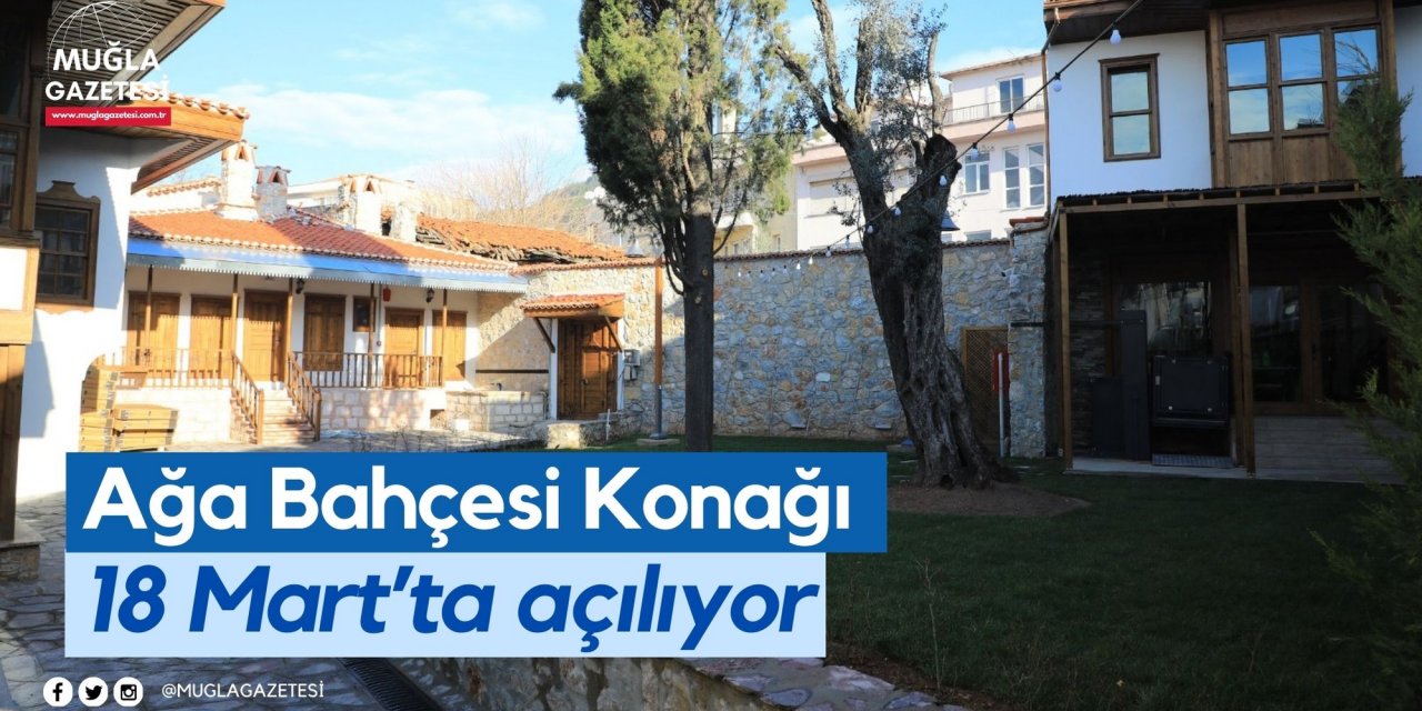 Ağa Bahçesi Konağı 18 Mart’ta açılıyor