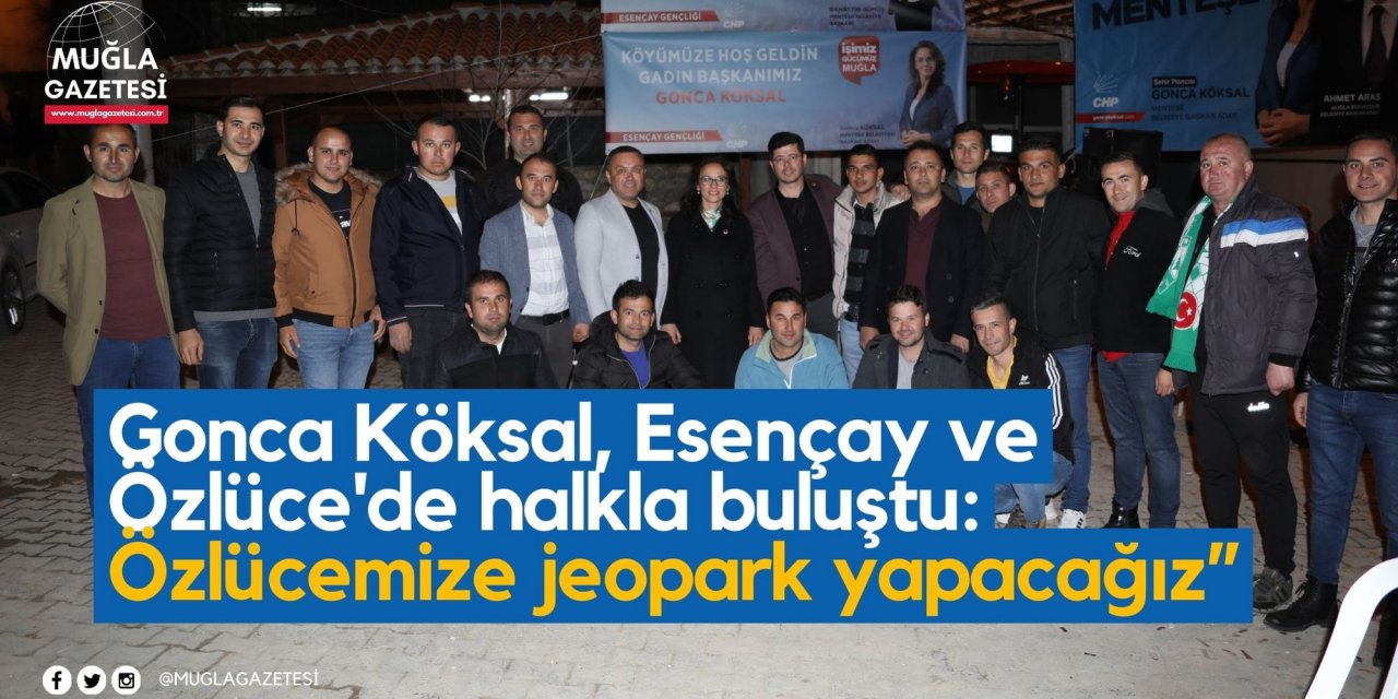 Gonca Köksal, Esençay ve Özlüce'de halkla buluştu: 