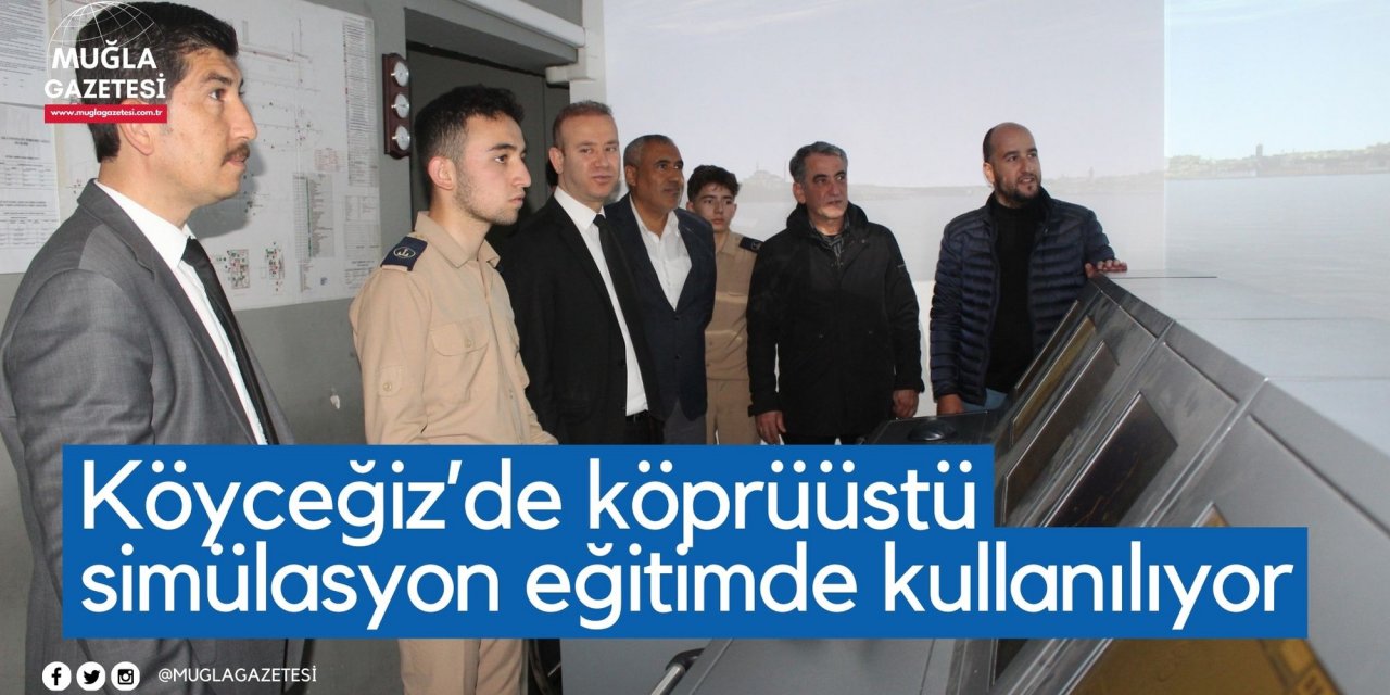 Köyceğiz’de köprüüstü simülasyon eğitimde kullanılıyor