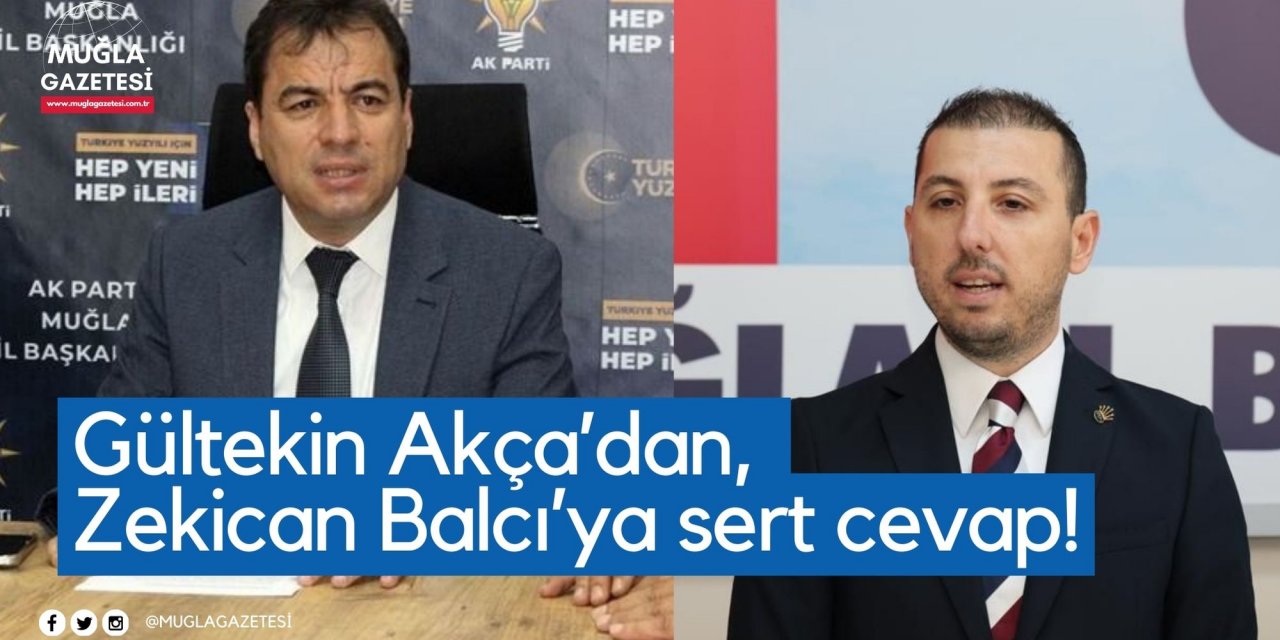 Gültekin Akça’dan, Zekican Balcı’ya sert cevap!