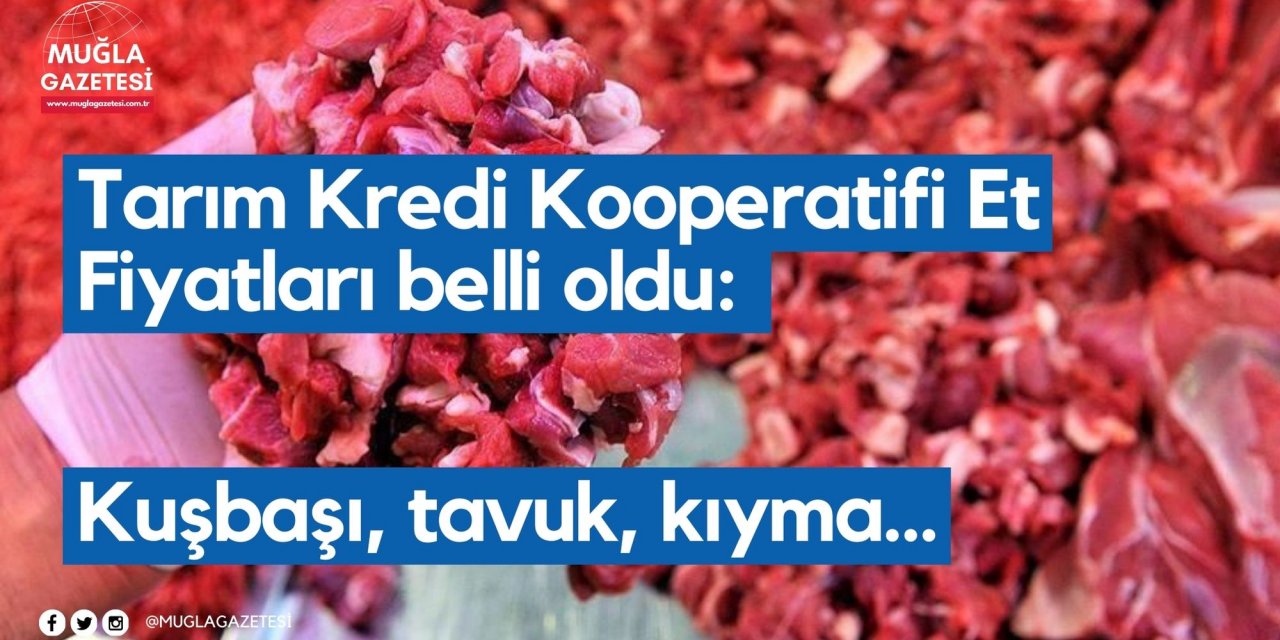 Tarım Kredi Kooperatifi Et Fiyatları belli oldu: Kuşbaşı, tavuk, kıyma...