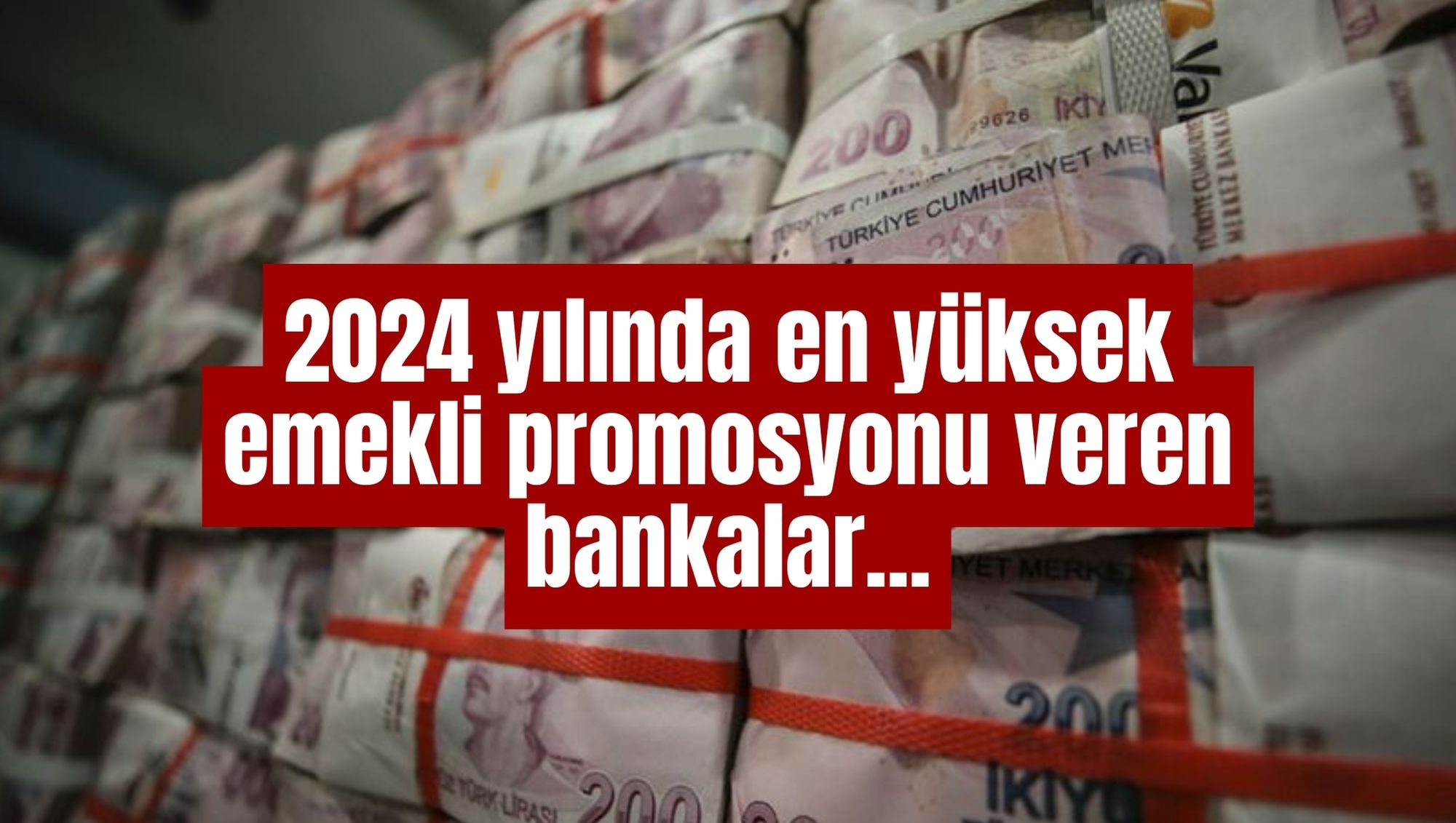 2024 yılında en yüksek emekli promosyonu veren bankalar...