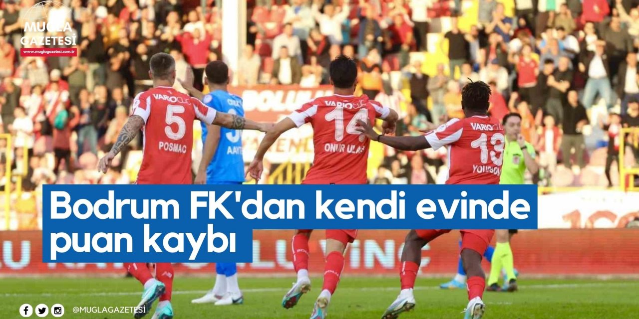 Bodrum FK'dan kendi evinde puan kaybı