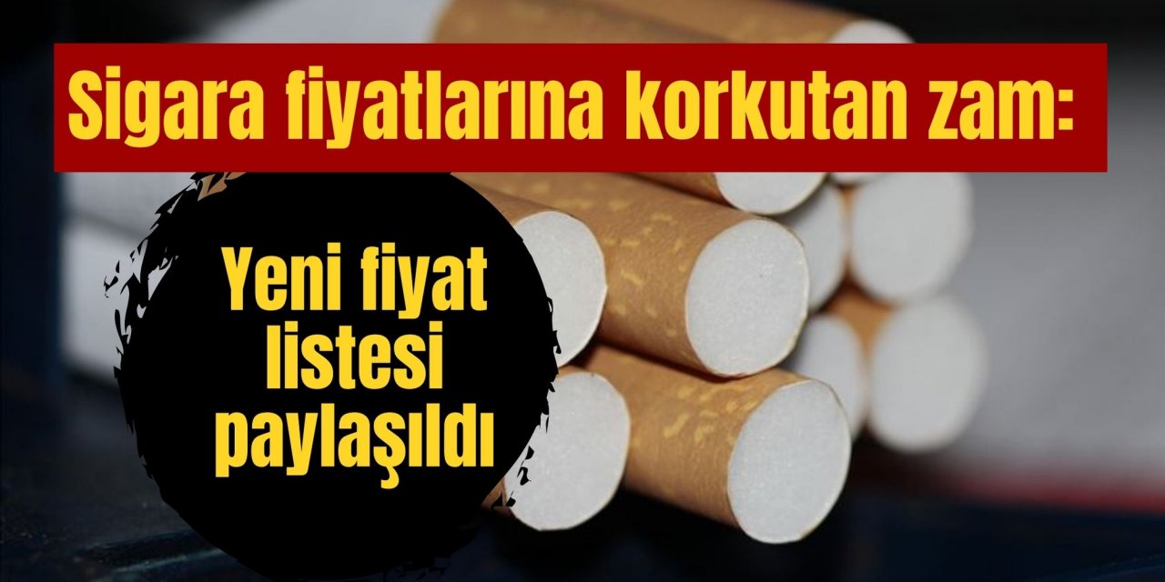 Sigara fiyatlarına korkutan zam: Yeni fiyat listesi paylaşıldı