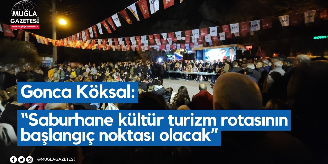 Gonca Köksal: “Saburhane kültür turizm rotasının başlangıç noktası olacak”