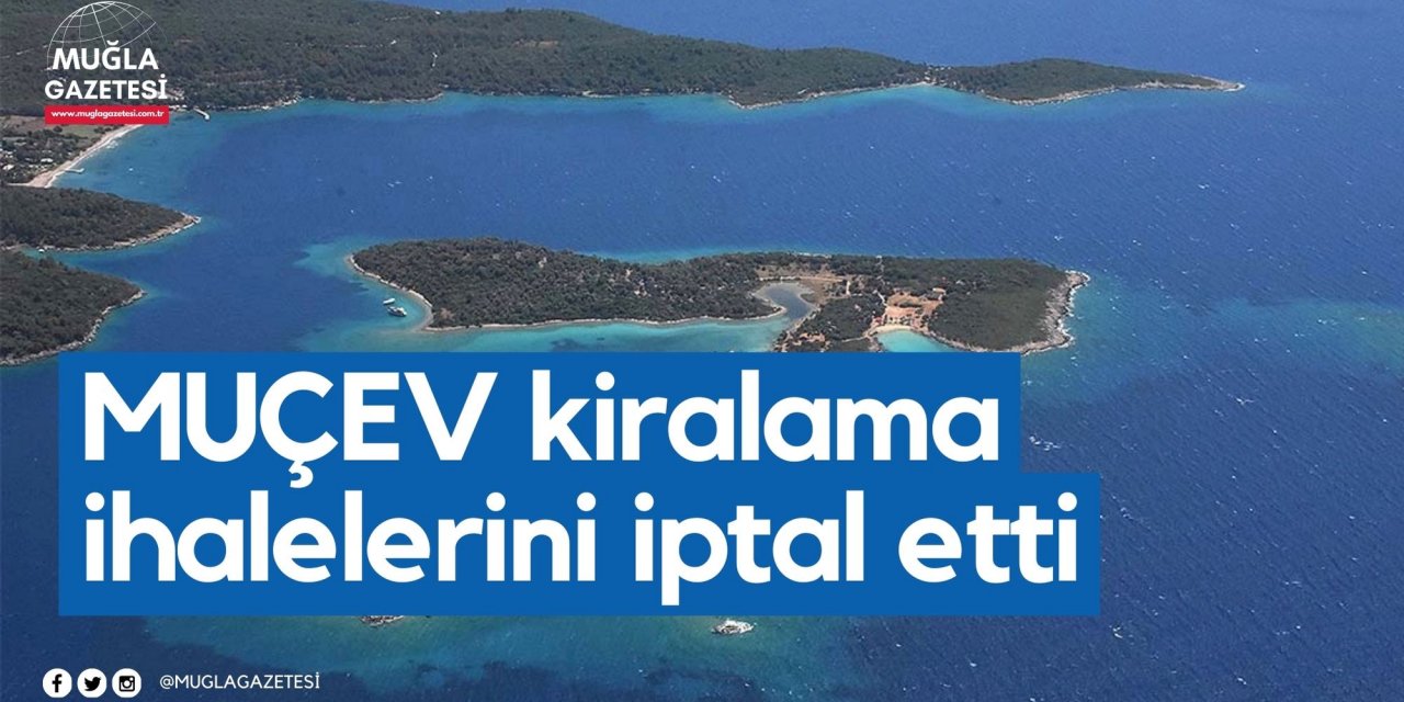 MUÇEV kiralama ihalelerini iptal etti