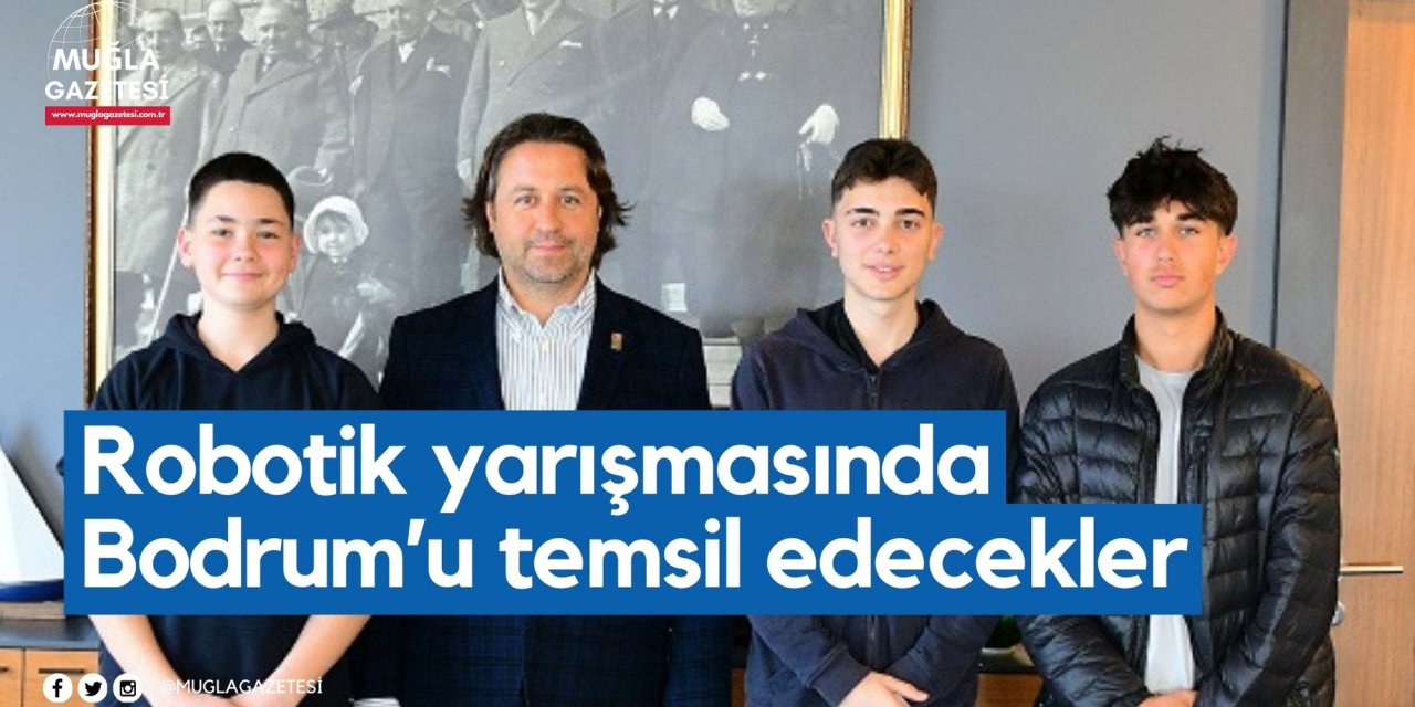 Robotik yarışmasında Bodrum’u temsil edecekler