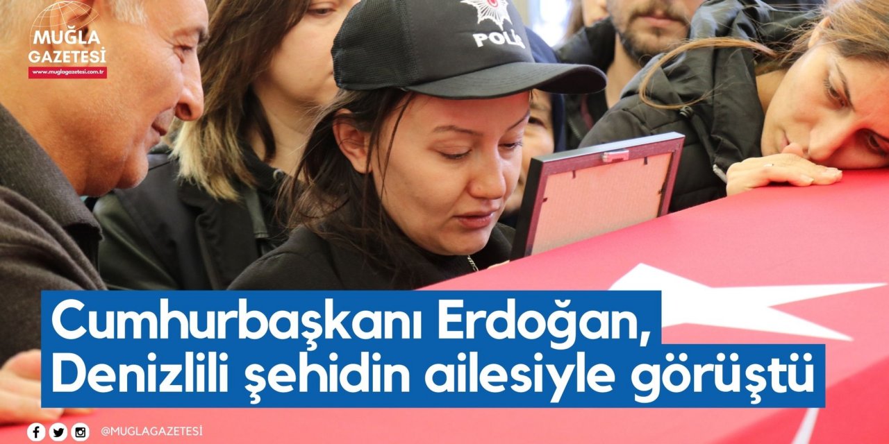 Cumhurbaşkanı Erdoğan, Denizlili şehidin ailesiyle görüştü