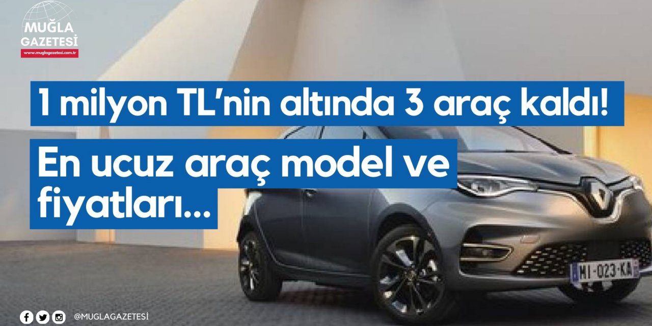 1 milyon TL’nin altında 3 araç kaldı! En ucuz araç model ve fiyatları…