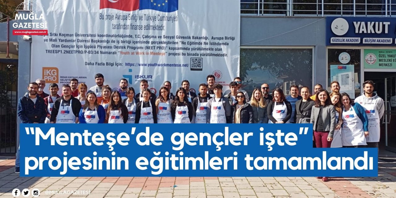 “Menteşe’de gençler işte” projesinin eğitimleri tamamlandı