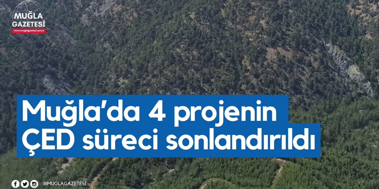 Muğla’da 4 projenin ÇED süreci sonlandırıldı