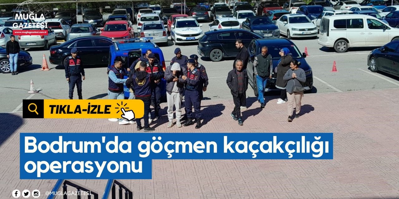 Bodrum'da göçmen kaçakçılığı operasyonu