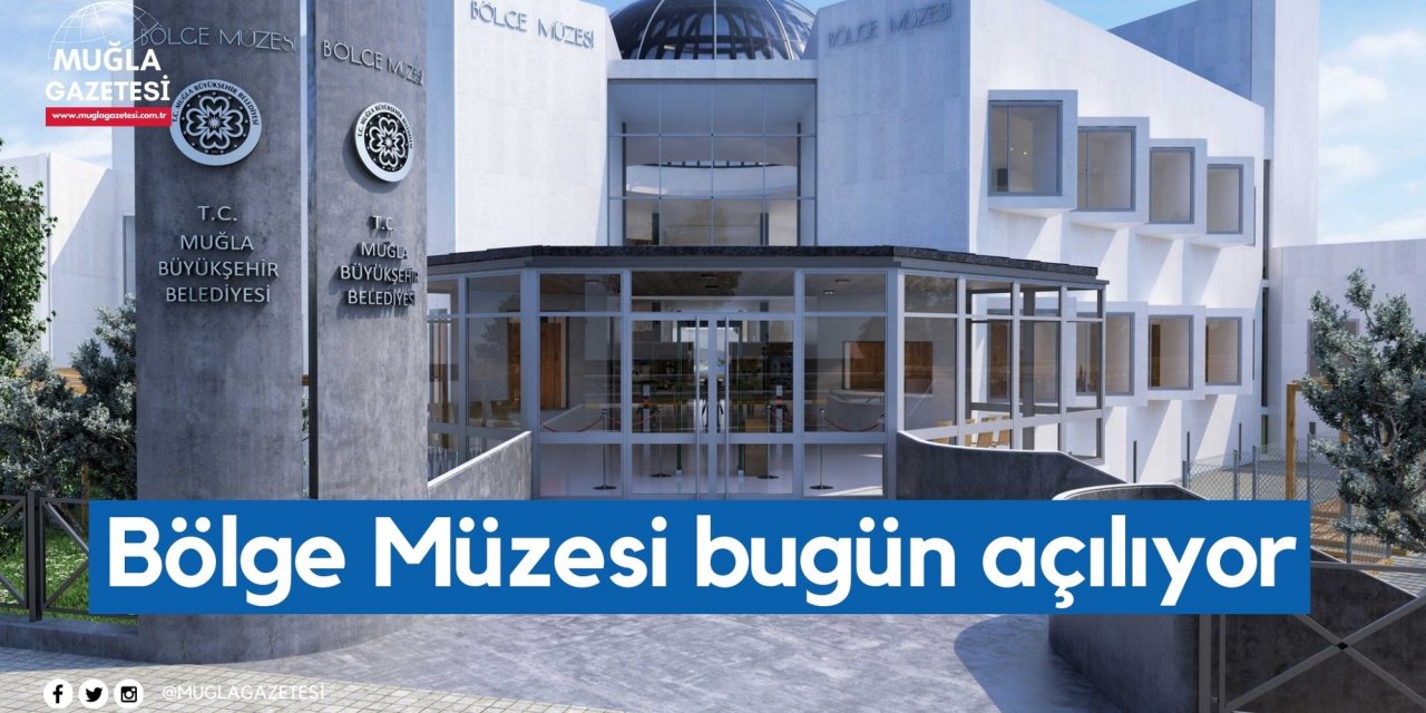 Bölge Müzesi bugün açılıyor
