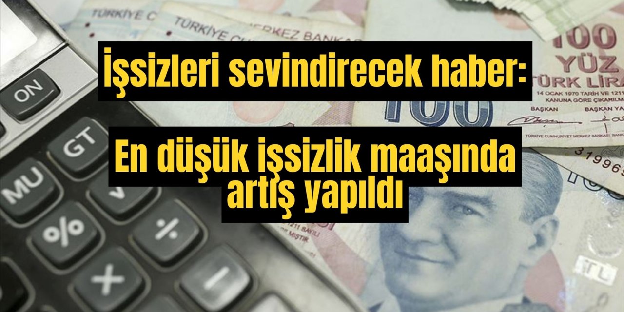 İşsizleri sevindirecek haber: En düşük işsizlik maaşında artış yapıldı