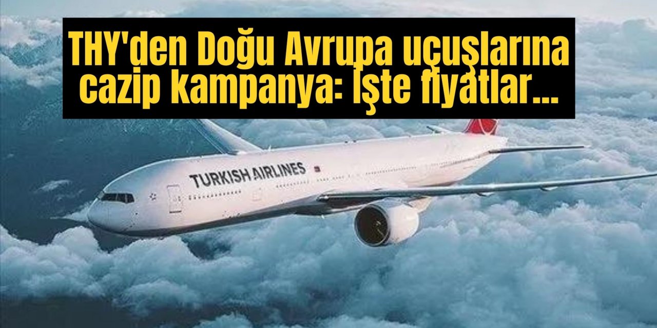 THY'den Doğu Avrupa uçuşlarına cazip kampanya: İşte fiyatlar...