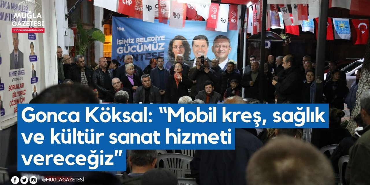 Gonca Köksal: “Mobil kreş, sağlık ve kültür sanat hizmeti vereceğiz”