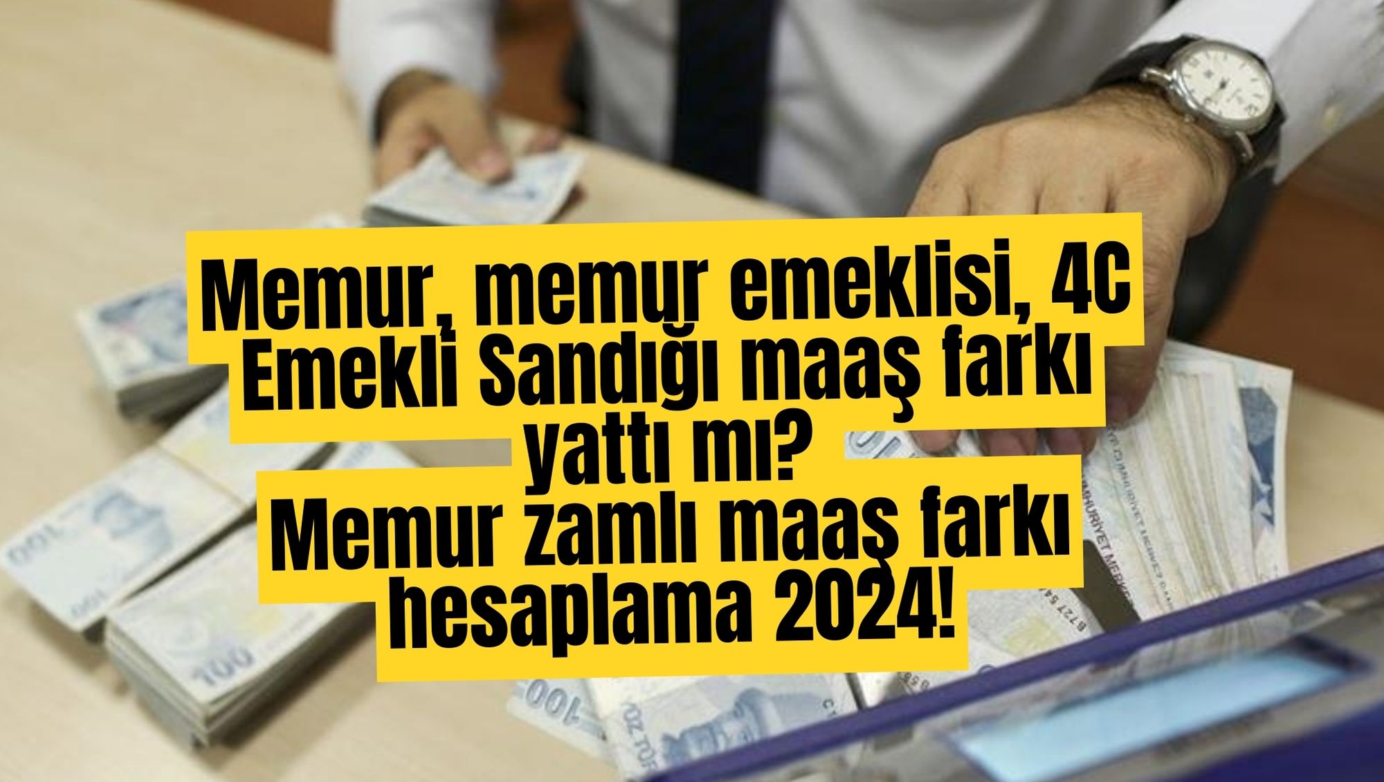 Memur, memur emeklisi, 4C Emekli Sandığı maaş farkı yattı mı? Memur zamlı maaş farkı hesaplama 2024!