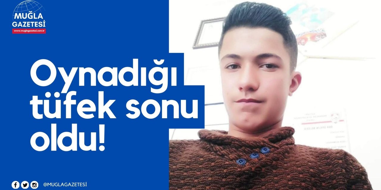 Oynadığı tüfek sonu oldu!