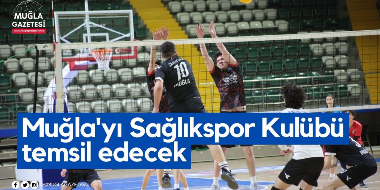Muğla'yı Sağlıkspor Kulübü temsil edecek