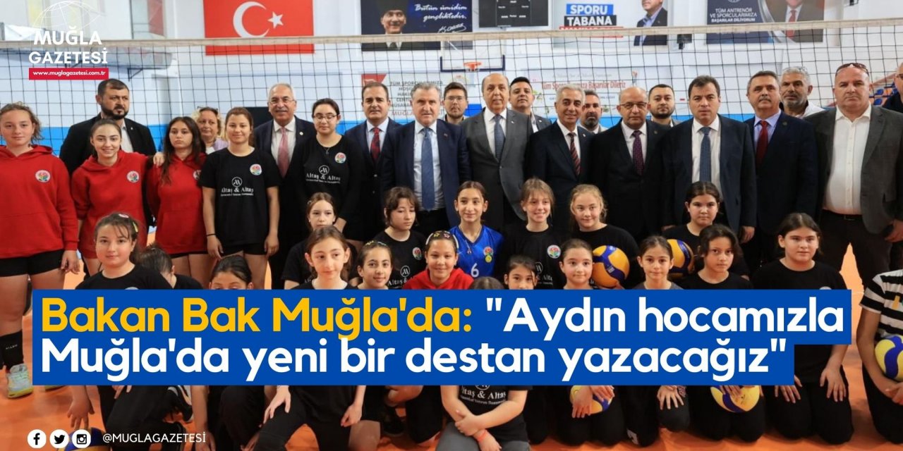 Bakan Bak Muğla'da: 