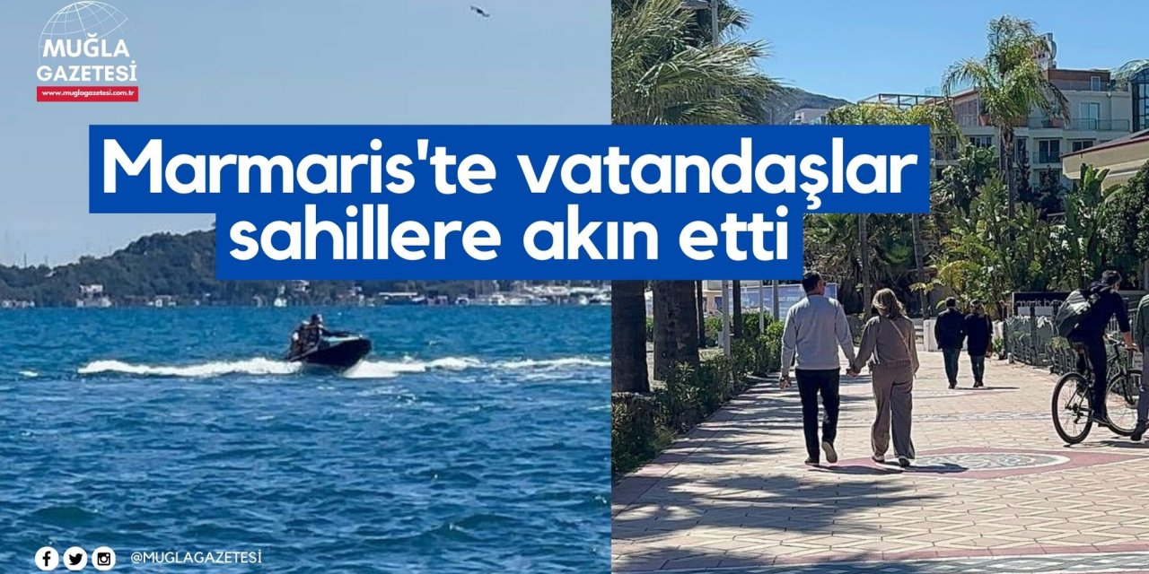 Marmaris'te vatandaşlar sahillere akın etti