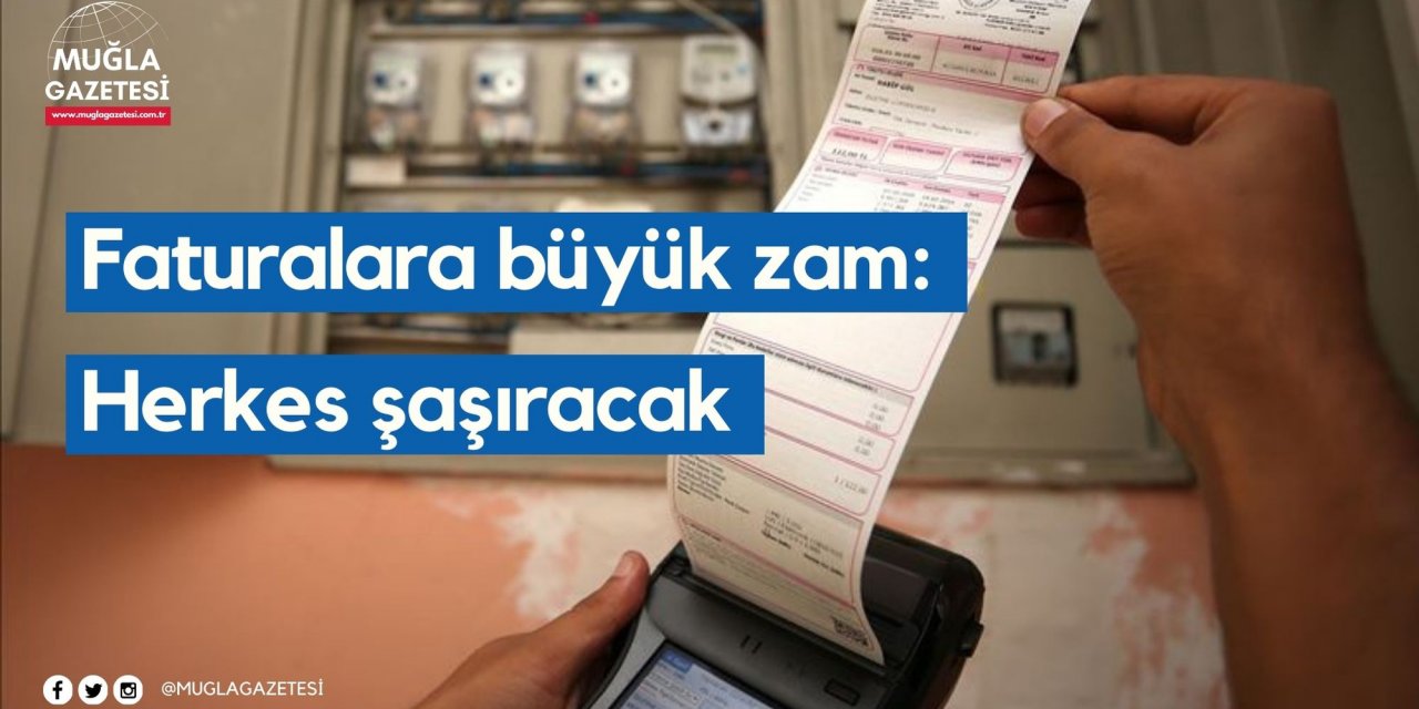 Faturalara büyük zam: Herkes şaşıracak