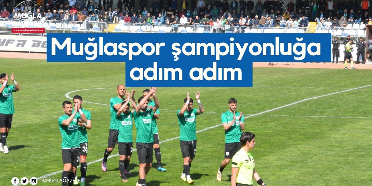 Muğlaspor şampiyonluğa adım adım
