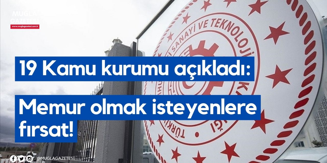 19 Kamu kurumu açıkladı: Memur olmak isteyenlere fırsat!